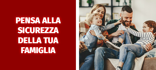 Proteggiamo la tua casa e la tua famiglia